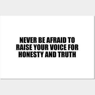 Never be afraid to raise your voice for honesty and truth Posters and Art